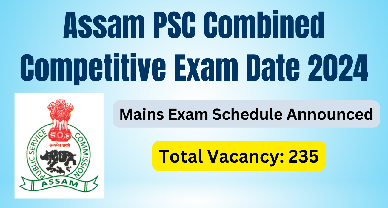 Assam PSC Combined Competitive Exam 2023 Mains Exam Schedule announcement