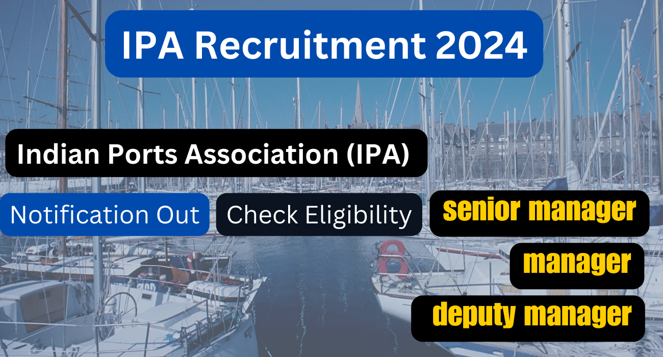 Indian Ports Association (IPA) Recruitment Notification 2024
