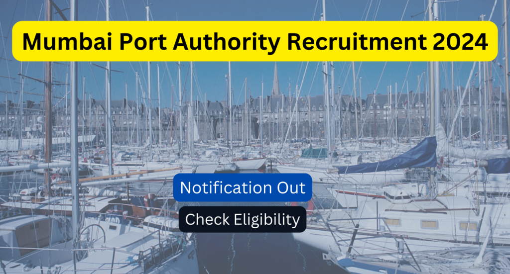 Mumbai Port Authority Recruitment 2024 07 Vacancies