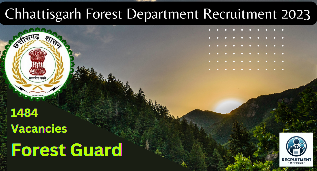 Chhattisgarh Forest Dept Forest Guard Recruitment 2023 Notification