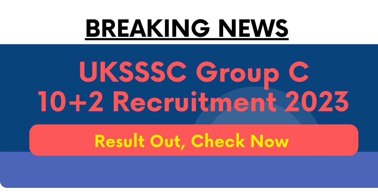 UKSSSC 10+2 Group C Recruitment 2023 Result
