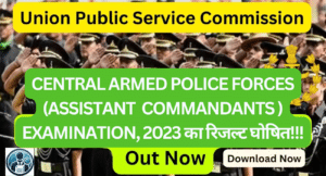 CAPF Assistant Commandants Examination 2023 Results Announcement