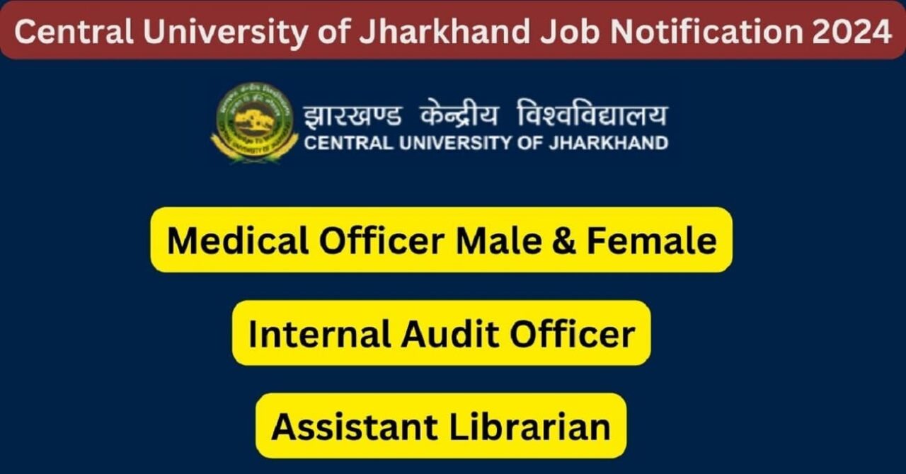 Central University of Jharkhand Job Notification 2024 - Apply Now at CUJ