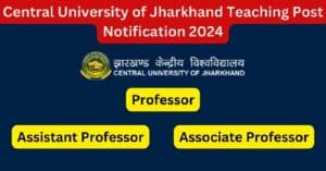 CUJ Teaching Job Notification 2024 – Apply Now for Professor, Associate Professor and Assistant Professor