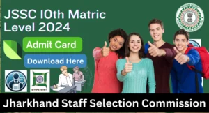 JSSC 10th Matric Level Admit Card 2024, Download Link, Exam Date, Jharkhand SSC Admit Card