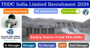 THDC India Limited Executive Recruitment 2024, Apply Online, Various Posts, Power Sector Jobs