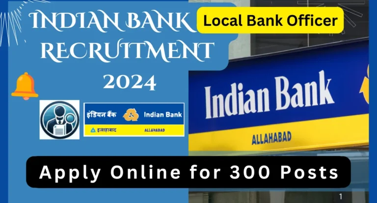 Indian Bank Local Bank Officer Recruitment 2024 - Apply Online for 300 Posts