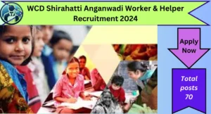 WCD Shirahatti Anganwadi Worker & Helper Recruitment 2024