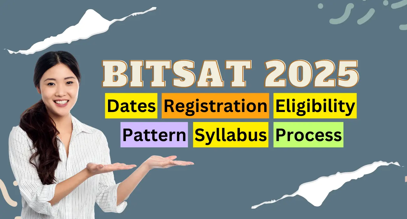 BITSAT 2025 Complete Guide for Admission to BITS Pilani, Goa & Hyderabad