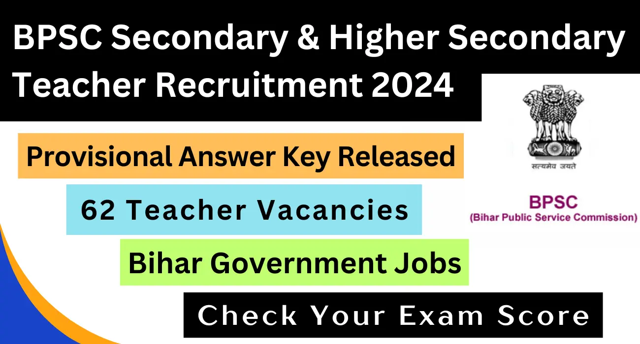 BPSC Secondary & Higher Secondary Teacher Recruitment 2024: Download the provisional answer key now for the 62 vacancies. Check eligibility, important dates, and exam details at bpsc.bih.nic.in.