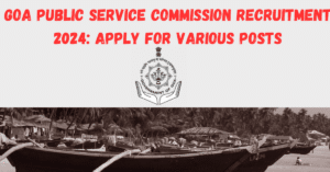 Goa Public Service Commission Recruitment 2024