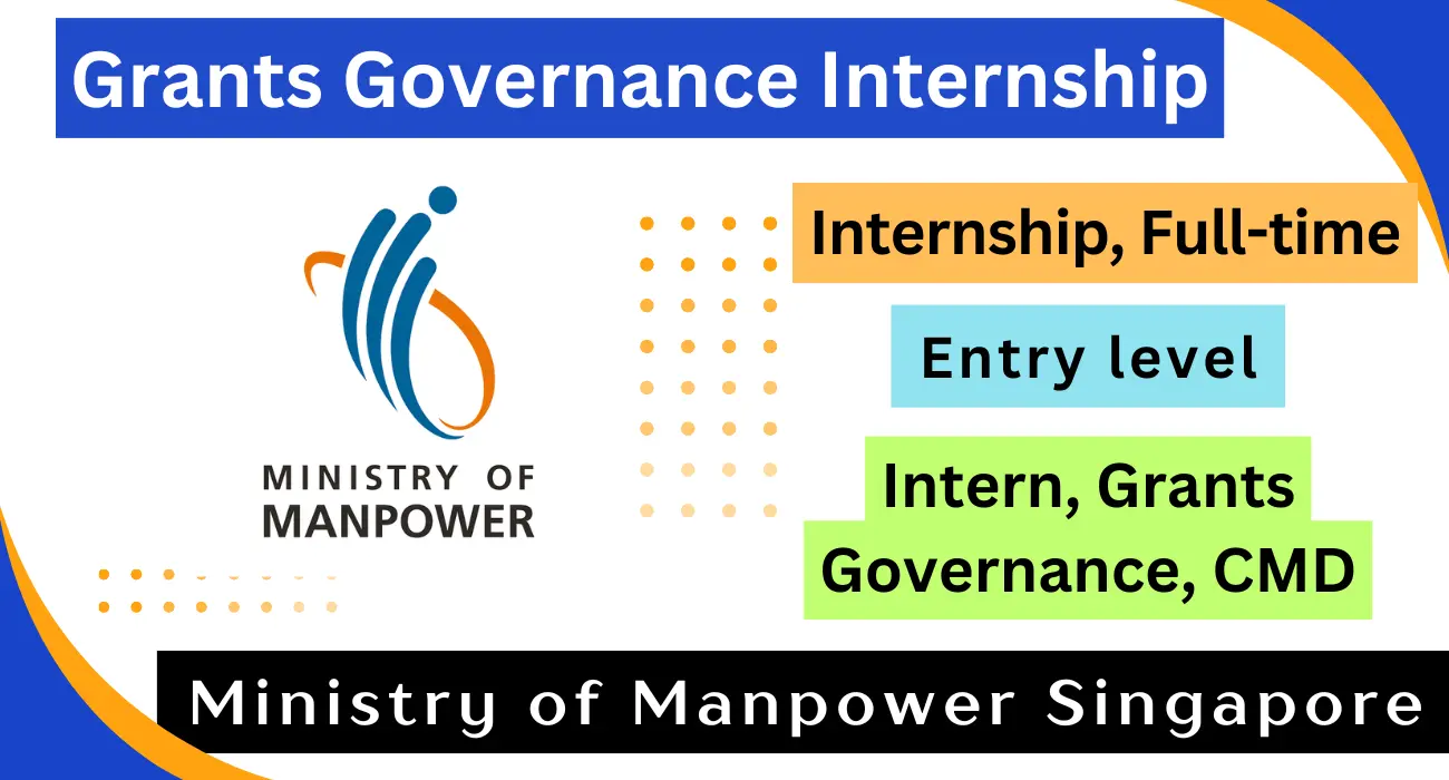 Grants Governance Internship at Ministry of Manpower, Singapore 1 Apply for Grants Governance Internship at Ministry of Manpower Singapore, gain experience in policy research, data analysis, and compliance monitoring