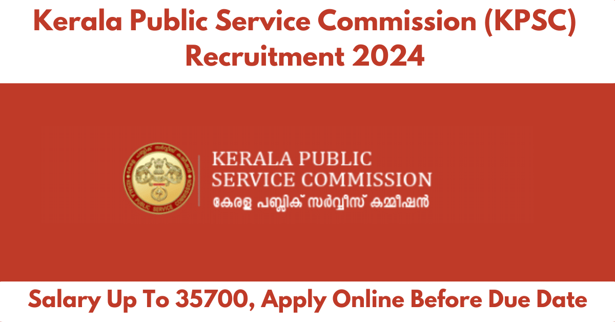 Kerala Public Service Commission (KPSC) Recruitment 2024