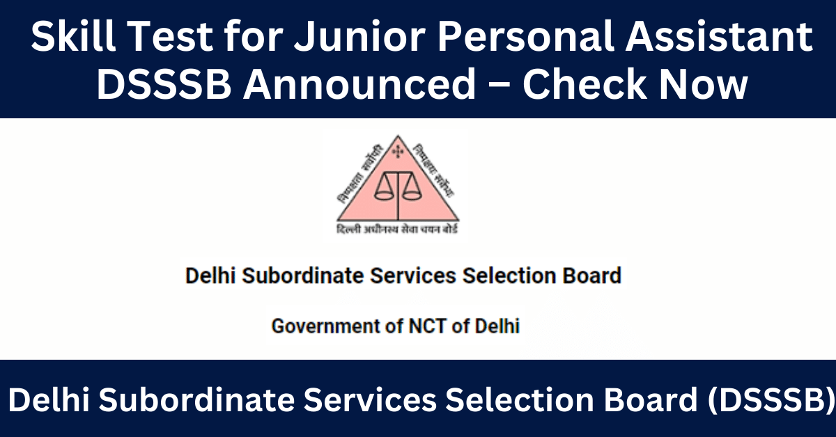 Skill Test for Junior Personal Assistant DSSSB Announced