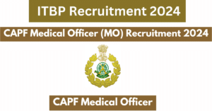 CAPF Medical Officer Job Notification 2024