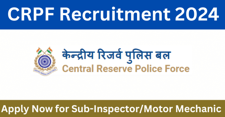 CRPF Sub-Inspector and Motor Mechanic Recruitment 2024