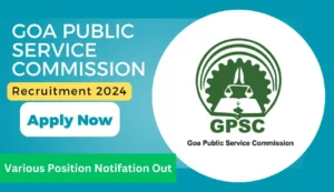 Goa Public Service Commission Recruitment 2024