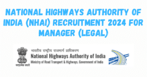 National Highways Authority of India (NHAI) Recruitment 2024 for Manager (Legal)