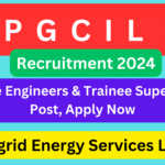 PGCIL Trainee Engineer and Supervisor Recruitment 2024