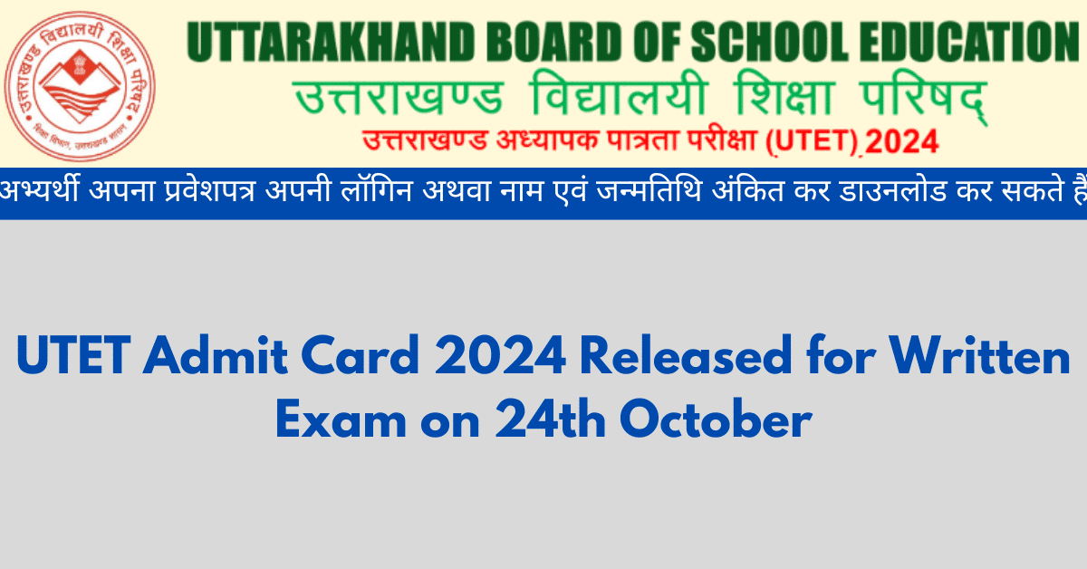 UTET Admit Card 2024 Released for Written Exam on 24th October: Check Here