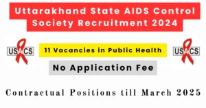 Uttarakhand State AIDS Control Society Recruitment 2024 - Apply for Multiple Vacancies.