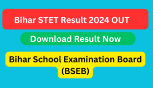 Bihar STET Result 2024 : Bihar STET Result Out Check Now