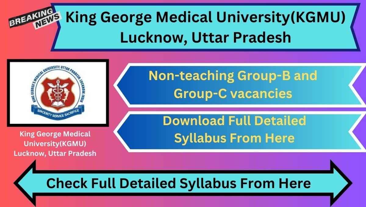 KGMU Non-Teaching Syllabus 2024: Check Full Detailed Syllabus From Here