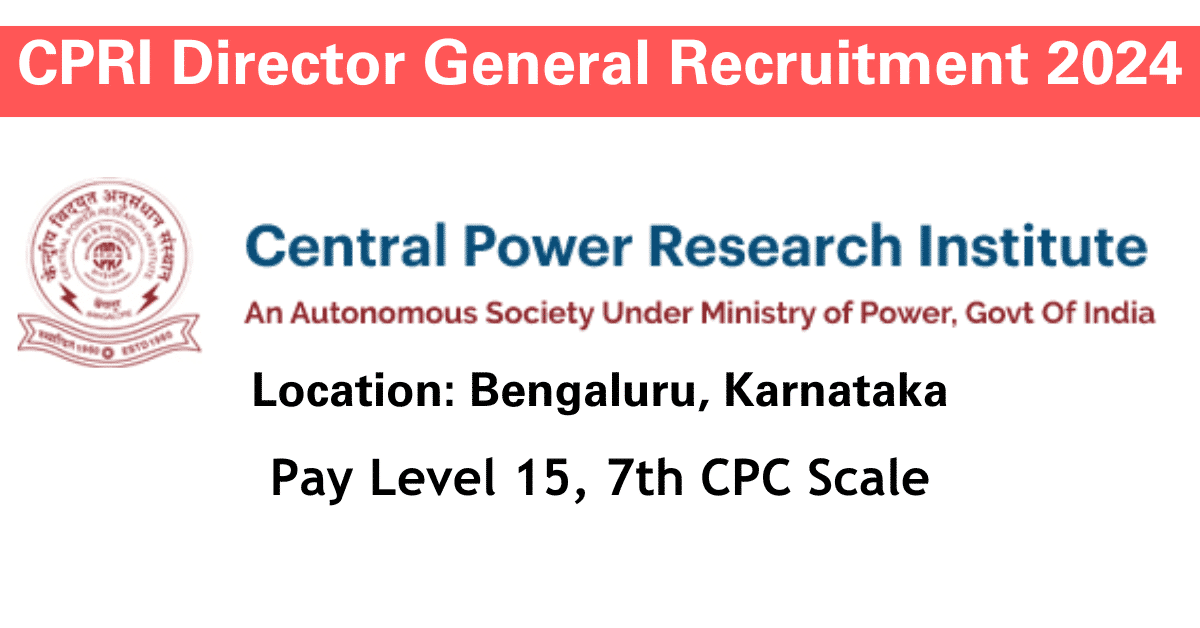 CPRI Director General Recruitment 2024 - Apply for top administrative role in power sector research.