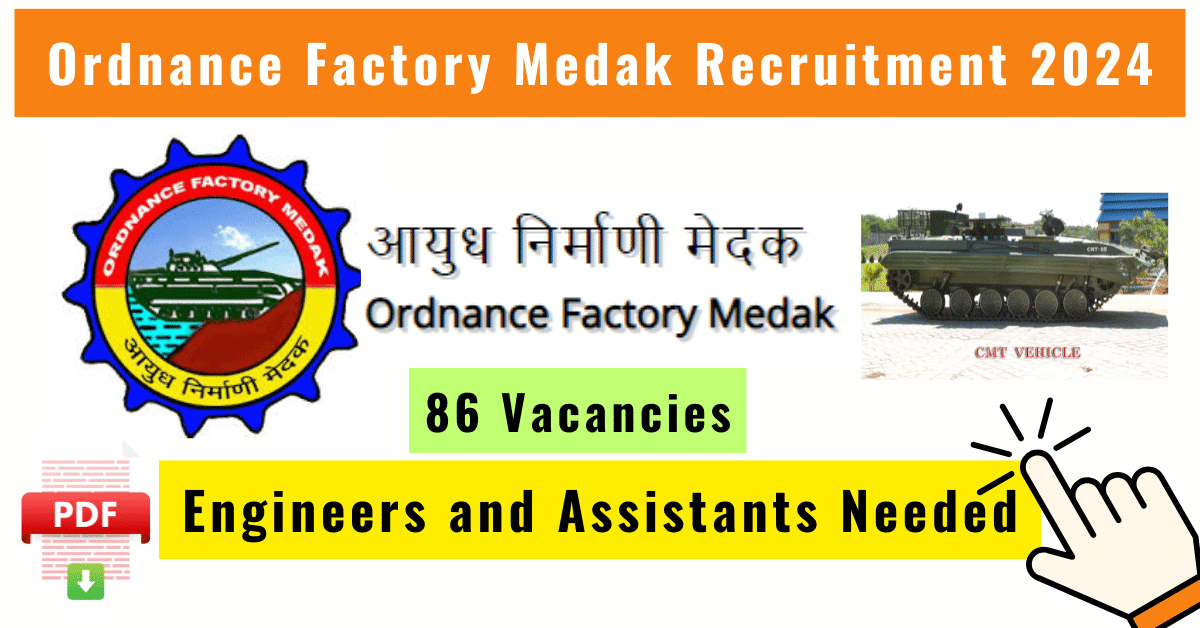 Ordnance Factory Medak Recruitment 2024 – 86 Civil and Mechanical Engineer Posts