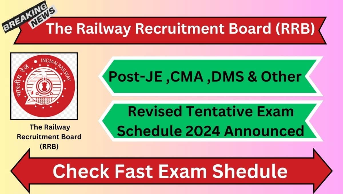 RRB JE, CMA, DMS & Other Exam Shedule2024