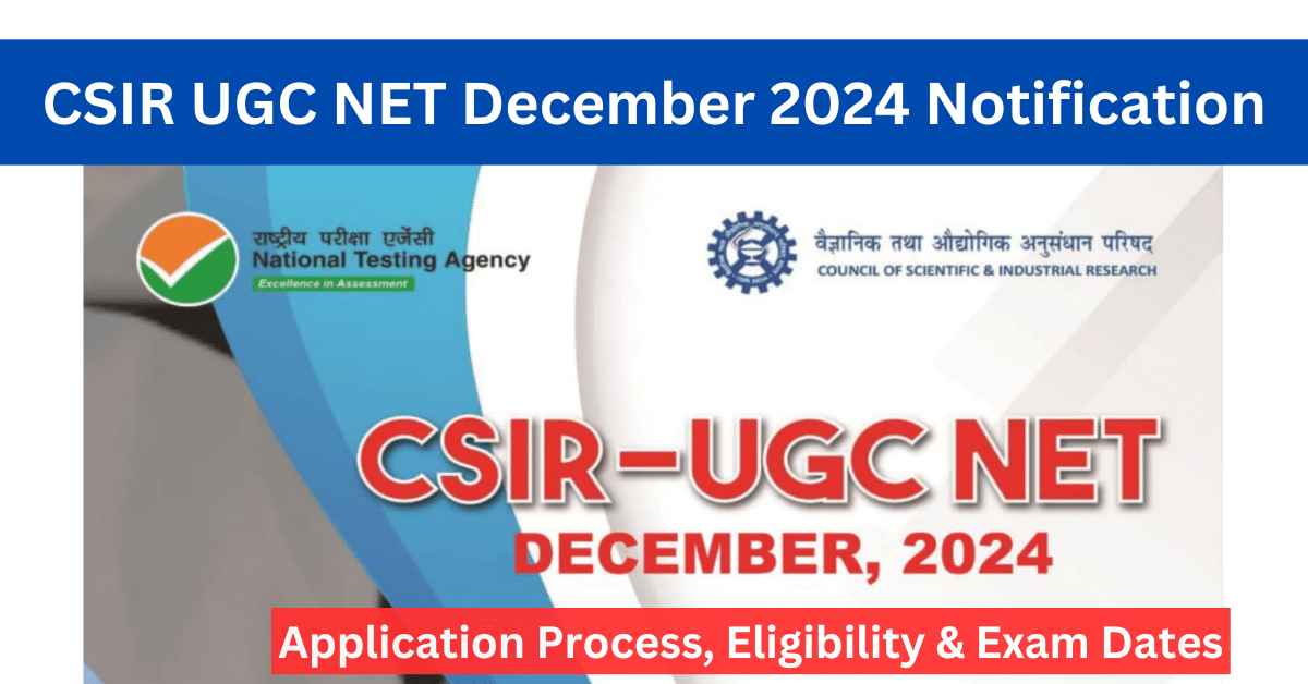 CSIR UGC NET December 2024 Notification: Apply for JRF and Assistant Professor