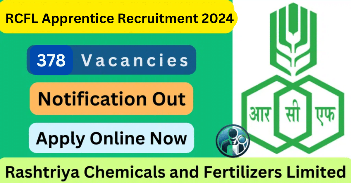 RCFL Apprentice Recruitment 2024: 378 Vacancies for Graduates, Technicians, and Trades