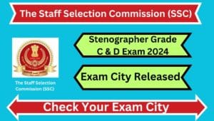 SSC Stenographer 2024 Exam City Released