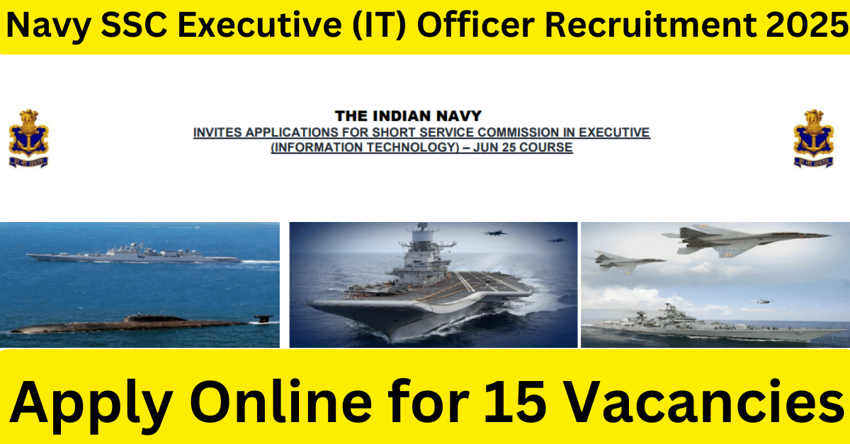Navy SSC Executive (IT) Officer Recruitment 2025 Apply Online for 15 Vacancies