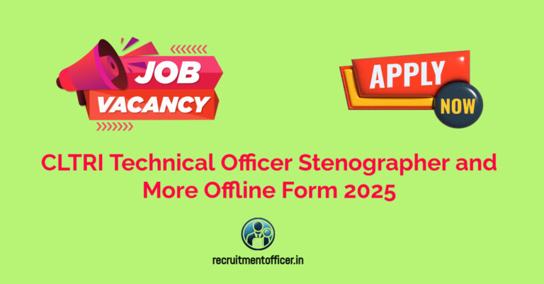 CLTRI Technical Officer Stenographer and More Offline Form 2025
