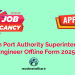 Cochin Port Authority Superintending Engineer Offline Form 2025