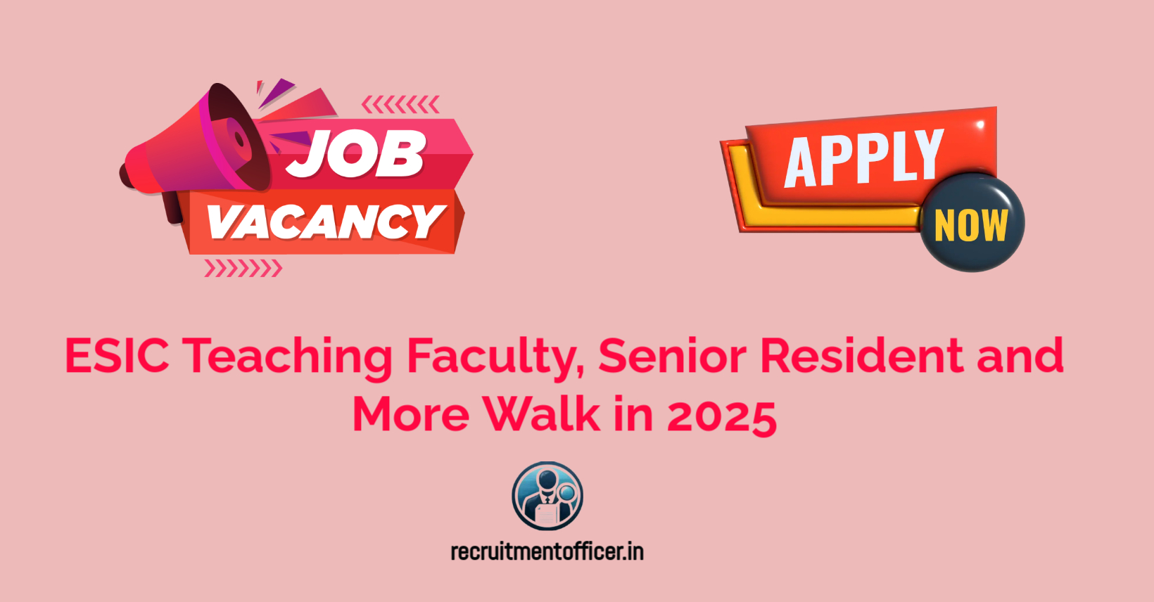 ESIC Teaching Faculty Senior Resident and More Walk in 2025