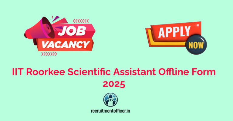 IIT Roorkee Scientific Assistant Offline Form 2025
