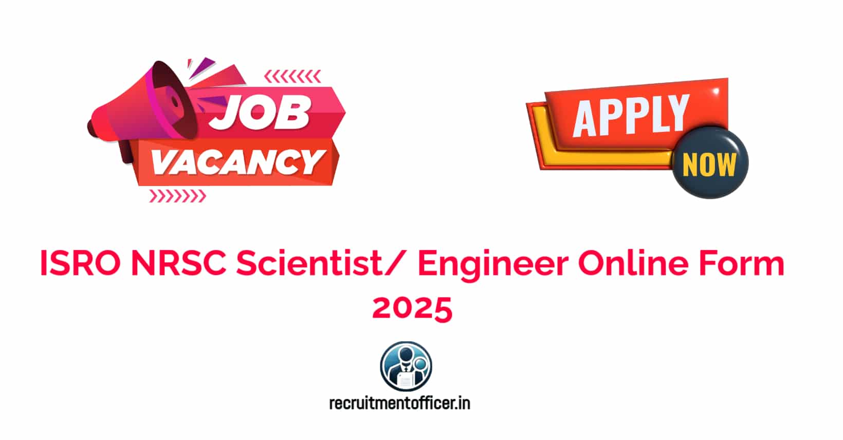 ISRO NRSC Scientist Engineer Online Form 2025