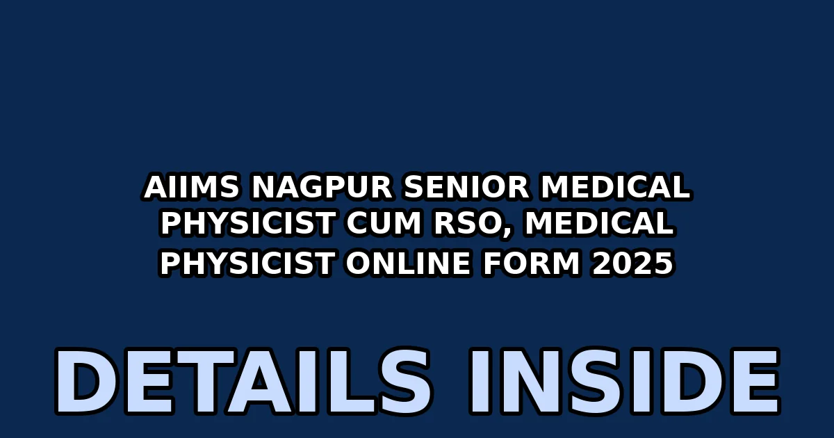 AIIMS Nagpur Senior Medical Physicist Cum RSO, Medical Physicist Online Form 2025 1 aiims nagpur senior medical physicist cum rso medical physicist online form 2025