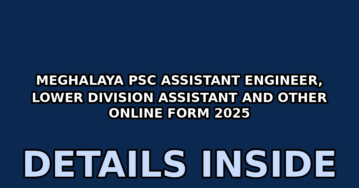 Meghalaya PSC Assistant Engineer, Lower Division Assistant and Other Online Form 2025 1 meghalaya psc assistant engineer lower division assistant and other online form 2025