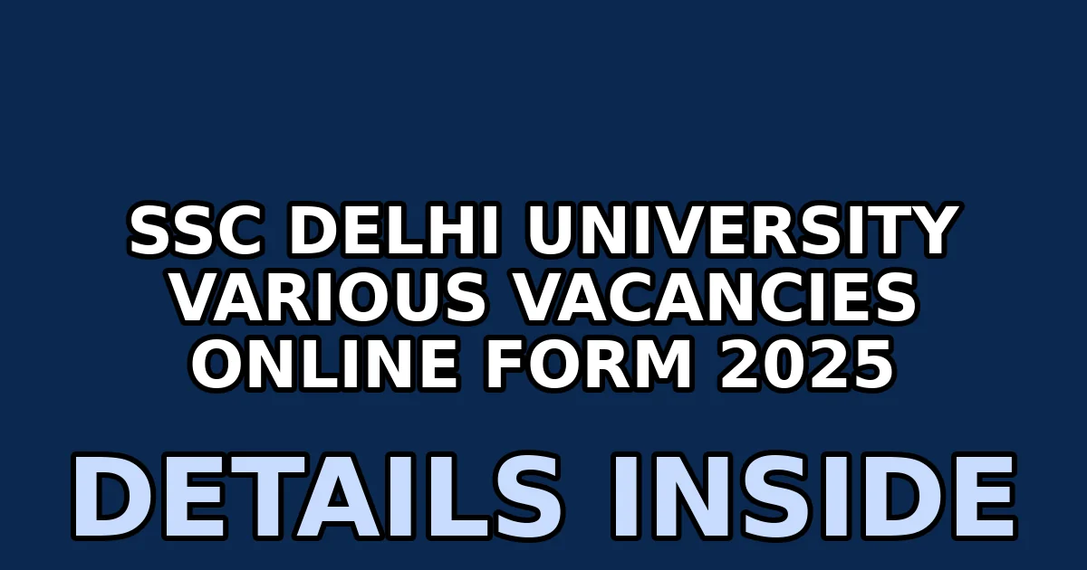 SSC Delhi University Various Vacancies Online Form 2025 1 ssc delhi university various vacancies online form 2025