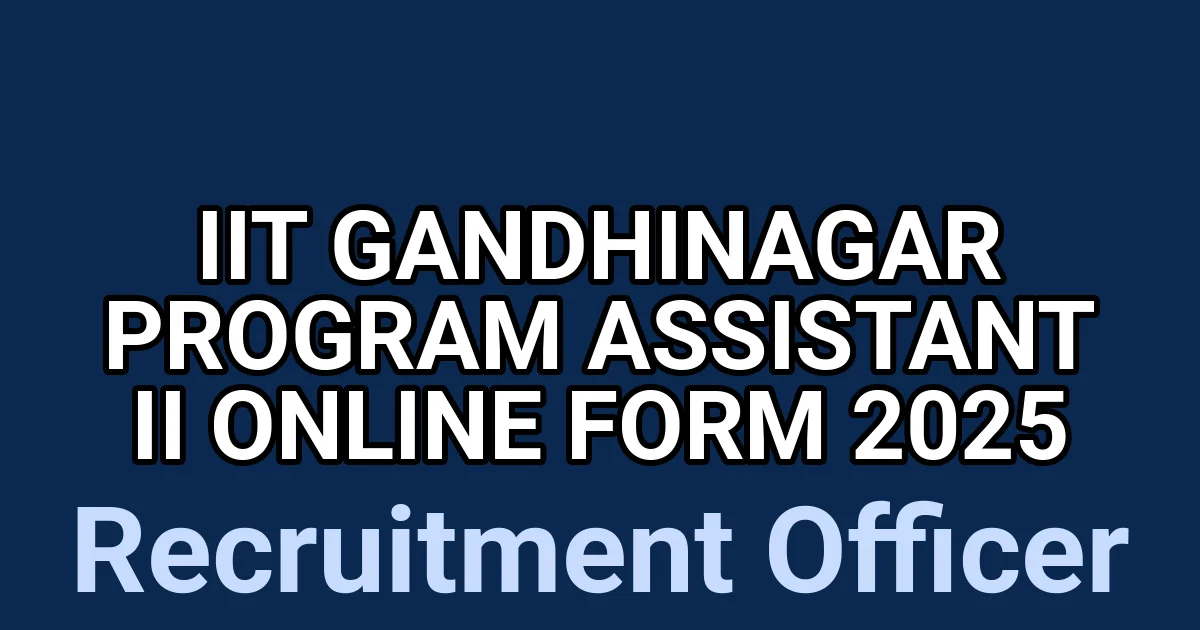 IIT Gandhinagar Program Assistant II Online Form 2025 1 tmp0gmcm6fb