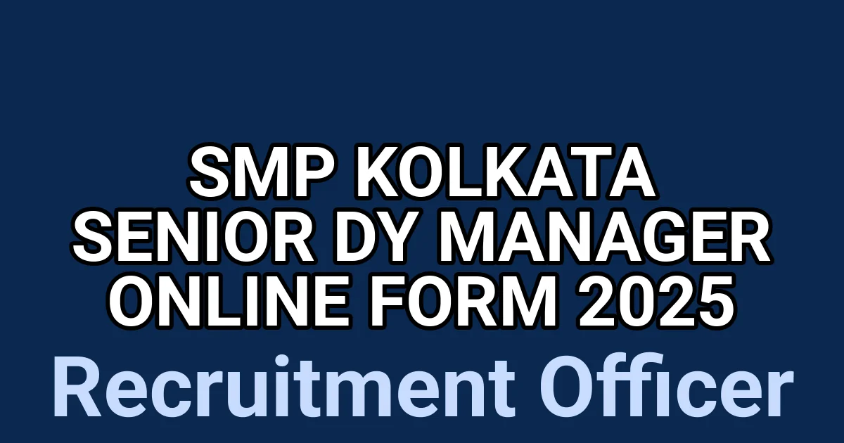 SMP Kolkata Senior Dy Manager Online Form 2025 1 tmp10 5vu5b