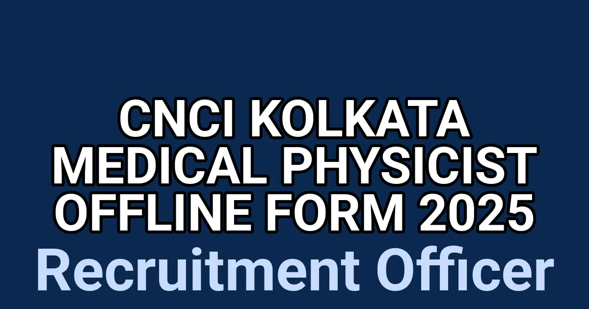 CNCI Kolkata Medical Physicist Offline Form 2025 1 tmp1hgmvazq