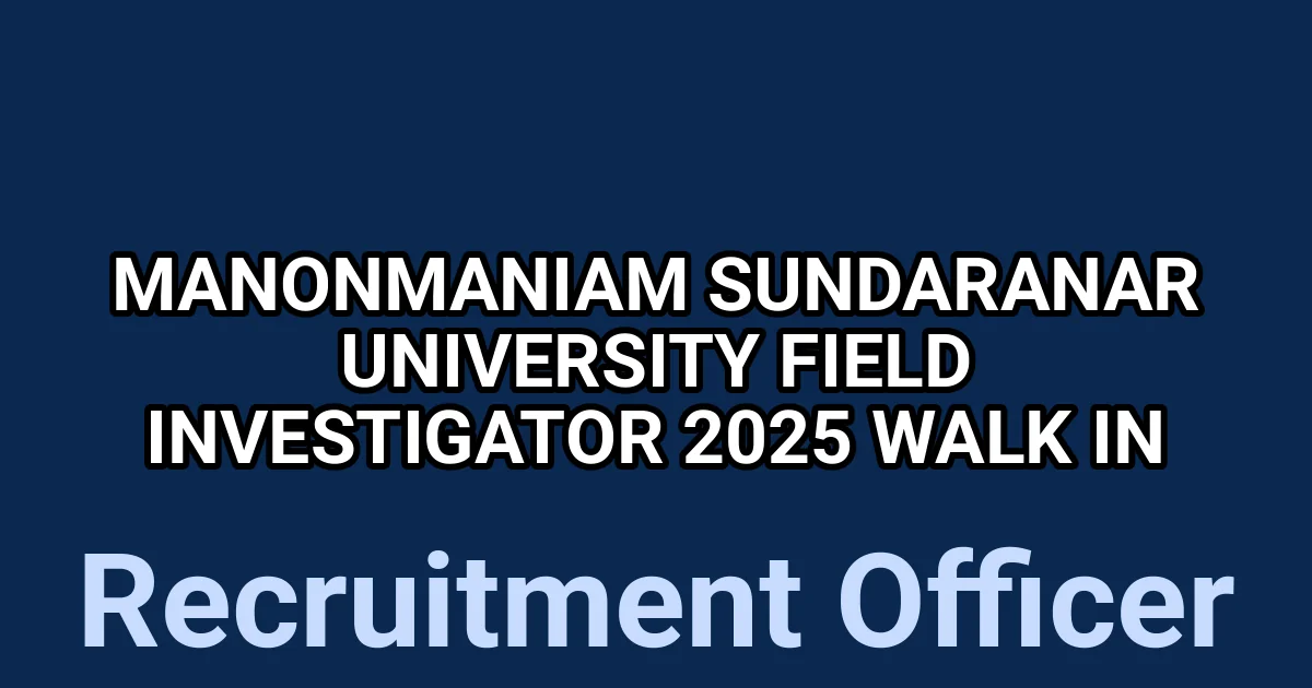 Manonmaniam Sundaranar University Field Investigator 2025 Walk in 1 tmp1m3isfrc