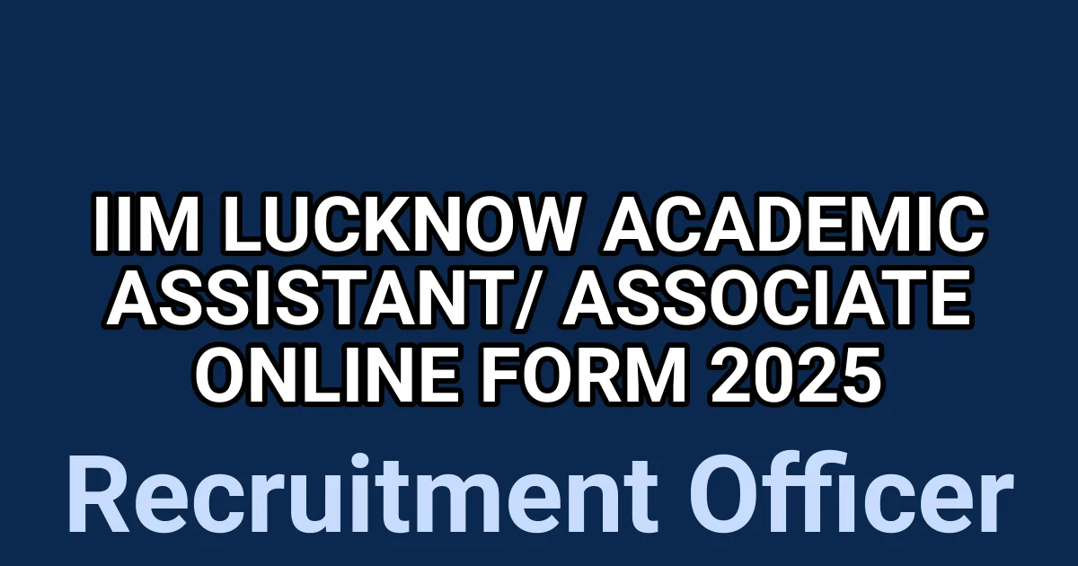 IIM Lucknow Academic Assistant/ Associate Online Form 2025 1