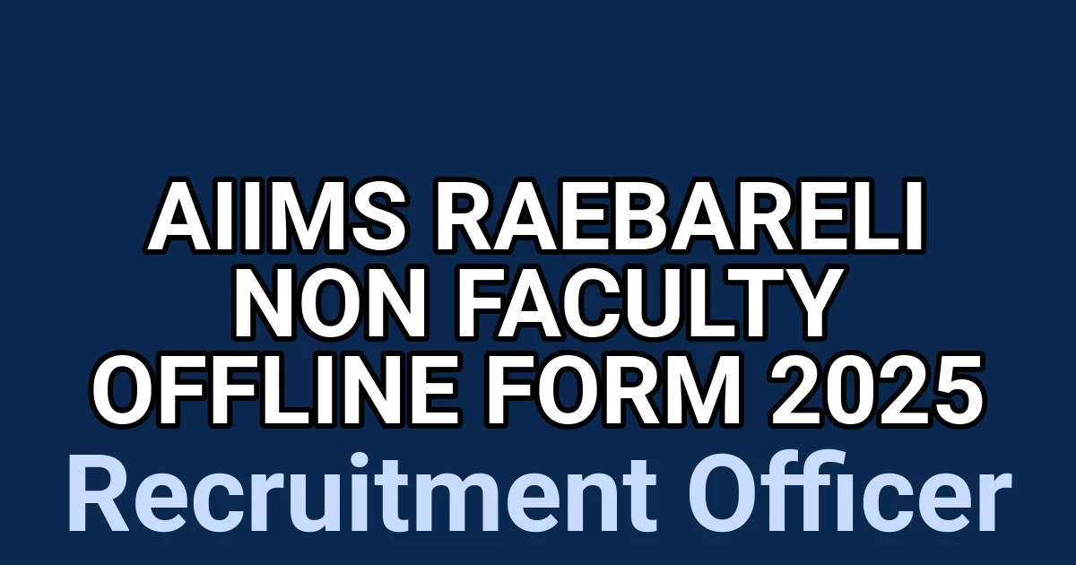 AIIMS Raebareli Non Faculty Offline Form 2025 1