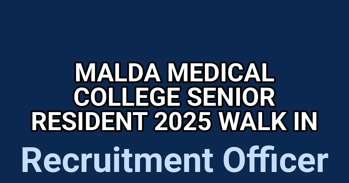Malda Medical College Senior Resident 2025 Walk in 1