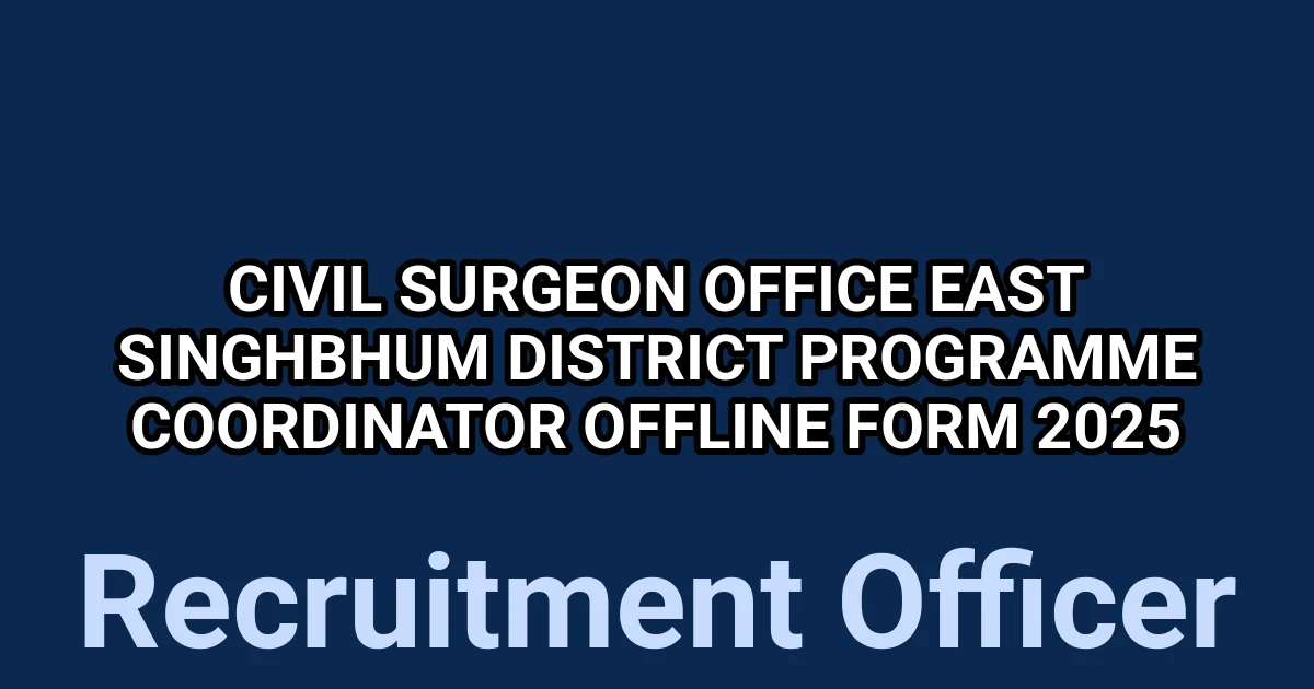 Civil Surgeon Office East Singhbhum District Programme Coordinator Offline Form 2025 1 tmp69usrk9l